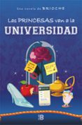 LAS PRINCESAS VAN A LA UNIVERSIDAD de BRIOCHE 