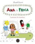 ANA Y FROGA (VOL. 4): CONTINUAN LOS DESASTRES de RICARD, ANOUK 
