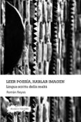 LEER POESIA, HABLAR IMAGEN di REYES, ROMAN 