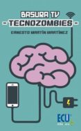 BASURA TV - TECNOZOMBIES di MARTIN MARTINEZ, ERNESTO 
