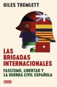 LAS BRIGADAS INTERNACIONALES: FASCISMO, LIBERTAD Y LA GUERRA CIVIL ESPAOLA de TREMLETT, GILES 