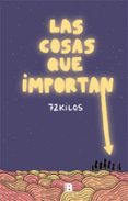 LAS COSAS QUE IMPORTAN di 72 KILOS 