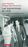 LAS TRANSICIONES DE UCD: TRIUNFO Y DESBANDADA DEL CENTRISMO (1978-1983) de ORTEGA DIAZ-AMBRONA, JUAN ANTONIO 