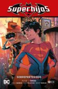 SUPERHIJOS VOL. 04: SOBREPROTEGIDOS (RENACIMIENTO PARTE 4) de TOMASI, PETER 