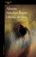LIBRANOS DEL BIEN de SANCHEZ BAUTE, ALONSO 