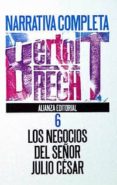 LOS NEGOCIOS DEL SEOR JULIO CESAR de BRECHT, BERTOLT 