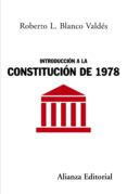 INTRODUCCION A LA CONSTITUCION DE 1978 de BLANCO VALDES, ROBERTO 