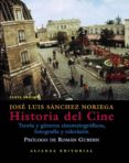 HISTORIA DEL CINE di SANCHEZ NORIEGA, JOSE LUIS 