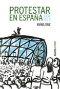 PROTESTAR EN ESPAA 1900-2013 de CRUZ, RAFAEL 