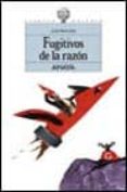 FUGITIVOS DE LA RAZON di BEA, JOSE MARIA 