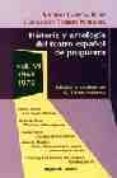 HISTORIA Y ANTOLOGIA DEL TEATRO ESPAOL DE POSGUERRA (VOL. VI): 1 966-1970 di GARCIA RUIZ, VICTOR  TORRES NEBRERA, GREGORIO 