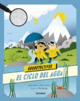 GEODETECTIVES 1. EL CICLE DEL AGUA de GANERI, ANITA OXLADE, CHRIS 