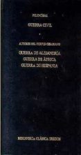GUERRA CIVIL; GUERRA DE ALEJANDRIA; GUERRA DE AFRICA; GUERRA DE E SPAA di JULIO CESAR 