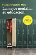 LA MEJOR MEDALLA: SU EDUCACIN de CASTAO MENA, FRANCISCO 