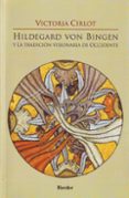 HILDEGARD VON BINGEN Y LA TRADICION VISIONARIA DE OCCIDENTE de CIRLOT, VICTORIA 