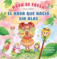 HADA DE FRESA. EL HADA QUE NACI SIN ALAS di R. LABELLA, EVA 
