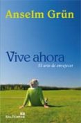 VIVE AHORA: EL ARTE DE ENVEJECER di GRN, ANSELM 