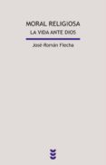 MORAL RELIGIOSA di ROMAN FLECHA, JOSE 