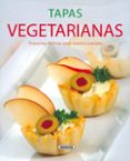 TAPAS VEGETARIANAS: PEQUEAS DELICIAS PARA NUESTRO PALADAR di VV.AA. 