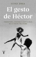EL GESTO DE HCTOR di ZOJA, LUIGI 