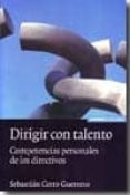 DIRIGIR CON TALENTO: COMPETENCIAS PERSONALES DE LOS DIRECTIVOS de CERRO, SEBASTIAN 