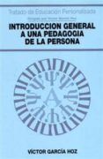 INTRODUCCION GENERAL A UNA PEDAGOGIA DE LA PERSONA de GARCIA HOZ, VICTOR 