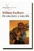 DE ESTA TIERRA Y MAS ALLA de FAULKNER, WILLIAM 