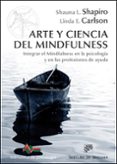 ARTE Y CIENCIA DEL MINDFULNESS de SHAPIRO, SHAUNA L. 