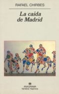 LA CAIDA DE MADRID de CHIRBES, RAFAEL 