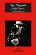 ROLLING THUNDER: CON BOB DYLAN EN LA CARRETERA de SHEPARD, SAM 