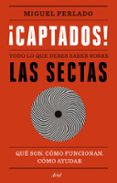 CAPTADOS!: TODO LO QUE DEBES SABER SOBRE LAS SECTAS: QUE SON, COMO FUNCIONAN, COMO AYUDAR di PERLADO, MIGUEL 