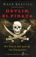 DEVLIN, EL PIRATA: EN BUSCA DEL ORO DE LOS FRANCESES de KEATING, MARK 