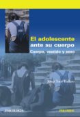 EL ADOLESCENTE ANTE SU CUERPO de TORO TRALLERO, JOSEP 