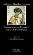 LA CONQUISTA DE JERUSALEN POR GODOFRE DE BULLON (ATRIBUIDA A MIGU EL DE CERVANTES) de BRIOSO SANTOS, HECTOR 