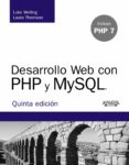 DESARROLLO WEB CON PHP Y MYSQL (5 ED.) de WELLING, LUKE  THOMSON, LAURA 