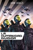 LA HUMANIDAD DIVIDIDA (SAGA LA VIEJA GUARDIA 5) de SCALZI, JOHN 