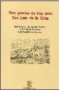 TRES POETAS DE HOY ANTE SAN JUAN DE LA CRUZ de CABALLERO BONALD, JOSE MANUEL  GARCIA MONTERO, LUIS  CUENCA, LUIS ALBERTO DE 