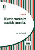HISTORIA ECONMICA ESPAOLA Y MUNDIAL (2 ED.) de PASCUA ECHEGARAY, ESTHER 