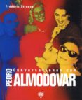 (PE) CONVERSACIONES CON PEDRO ALMODOVAR di STRAUSS, FREDERIC 
