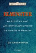ESTUCHE ELMINSTER EL MAGO (CONTIENE: ELMINSTER, LA FORJA DE UN MA GO; ELMINSTER EN MYTH DRANNOR; LA TENTACION DE ELMINSTER) de GRENWOOD, ED 
