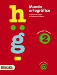 MUNDO ORTOGRAFICO 2 CUADERNO DE TRABAJO DE COMPETENCIAS BASICAS (2 EDUCACION PRIMARIA) di VV.AA. 
