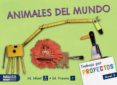 PROYECTO NIVEL 3 ANIMALES DEL MUNDO. ALUMNO EDUCACION INFANTIL 3-5 AOS 5 AOS MEC di VV.AA. 