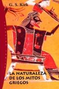 LA NATURALEZA DE LOS MITOS GRIEGOS de KIRK, G.S. 