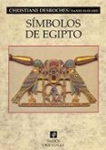 SIMBOLOS DE EGIPTO de NOBLECOURT, CHRISTIANE DESROCHES  ELOUARD, DANIEL 