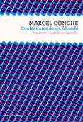 CONFESIONES DE UN FILOSOFO: RESPUESTAS A ANDRE COMTE-SPONVILLE de CONCHE, MARCEL 