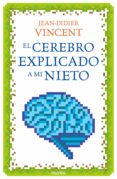 EL CEREBRO EXPLICADO A MI NIETO di VINCENT, JEAN-DIDIER 
