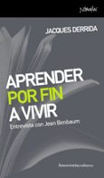 APRENDER POR FIN A VIVIR: ENTREVISTA CON JEAN RIRNBAUM de DERRIDA, JACQUES 