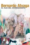EL HIJO DEL ACORDEONISTA de ATXAGA, BERNARDO 
