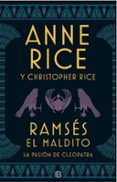 RAMSES EL MALDITO: LA PASION DE CLEOPATRA de RICE, ANNERICE, CHRISTOPHER