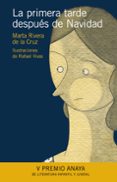 LA PRIMERA TARDE DESPUES DE NAVIDAD (V PREMIO ANAYA DE LITERATURA INFANTIL Y JUVENIL) de RIVERA DE LA CRUZ, MARTA 